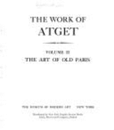 The Work of Atget Voume 2 The Art of Old Paris