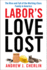 Labor's Love Lost: the Rise and Fall of the Working-Class Family in America