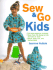 Sew and Go Kids: Full-Size Patterns Included