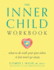 The Inner Child Workbook: What to Do With Your Past When It Just Won't Go Away (Inner Workbooks)