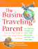 The Business Traveling Parent: How to Stay Close to Your Kids When You'Re Far Away