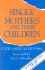 Single Mothers and Their Children: a New American Dilemma (Changing Domestic Priorities Series)