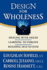 Design for Wholeness