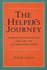 The Helper's Journey: Working With People Facing Grief, Loss, and Life-Threatening Illness