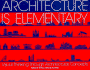 Architecture Is Elementary-Visual Thinking Through Architectural Concepts: Visual Thinking Through Architectural Concepts