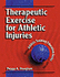 Therapeutic Exercise for Athletic Injuries (Athletic Training Education Series)