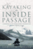 Kayaking the Inside Passage: a Paddling Guide From Olympia, Washington to Muir Glacier, Alaska