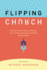 Flipping Church: How Successful Church Planters Are Turning Conventional Wisdom Upside-Down