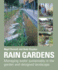 Rain Gardens: Managing Water Sustainably in the Garden and Designed Landscape: Sustainable Rainwater Management for the Garden and Designed Landscape