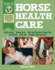 Horse Health Care: a Step-By-Step Photographic Guide to Mastering Over 100 Horsekeeping Skills (Horsekeeping Skills Library)
