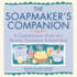 The Soapmaker's Companion: a Comprehensive Guide With Recipes, Techniques & Know-How (Natural Body Series-the Natural Way to Enhance Your Life)