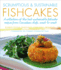 Scrumptious & Sustainable Fishcakes: a Collection of the Best Sustainable Fishcake Recipes From Canadian Chefs, Coast to Coast (Flavours Cookbook)