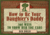 How to Be Your Daughter's Daddy: 365 Ways to Show Her You Care