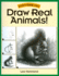 Draw Real Animals! (Discover Drawing)