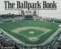 The Ballpark Book: a Journey Through the Fields of Baseball Magic