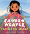 Rainbow Weaver/Tejedora Del Arcoiris