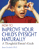 How to Improve Your Child's Eyesight Naturally Format: Paperback