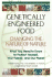 Genetically Engineered Food: Changing the Nature of Nature: What You Need to Know to Protect Yourself, Your Family, and Our Planet