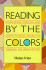 Reading By the Colours: Overcoming Dyslexia and Other Reading Disabilities Through the Irlen Method