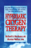 Hyperbaric Oxygen Therapy: Using Hbo Therapy to Increase Circulation, Repair Damaged Tissue, Fight Infection, Save Limbs and Relieve Pain