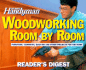 The Family Handyman: Woodworking Room By Room