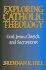 Exploring Catholic Theology: God, Jesus, Church, and Sacraments