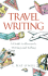 Travel Writing: a Guide to Research, Writing and Selling