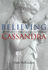 Believing Cassandra an Optimist Looks at a Pessimist's World