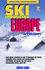 Ski Snowboard Europe: Winter Resorts in Austria, France, Italy, Switzerland, Spain & Andorra