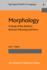 Morphology: a Study of the Relation Between Meaning and Form (Typological Studies in Language)