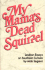 My Mama's Dead Squirrel: Lesbian Essays on Southern Culture