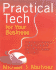 Practical Tech for Your Business: Using Today's Technology to Make Your Business More Efficient, Creative and Flexible