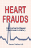 Heart Frauds: Uncovering the Biggest Health Scam in History