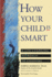 How Your Child is Smart: a Life-Changing Approach to Learning