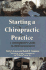 Starting a Chiropractic Practice: a Comprehensive Guide to Clinic Management