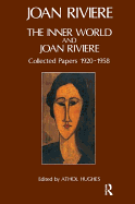The Inner World and Joan Riviere: Collected Papers 1929-1958