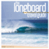 The Longboard Travel Guide a Guide to the World's Best Longboarding Waves a Guide to the World's 100 Best Longboarding Waves