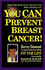 You Can Prevent Breast Cancer!