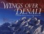 Wings Over Denali: a Photographic History of Aviation in Denali National Park