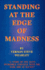 Standing at the Edge of Madness