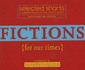 Selected Shorts: Fictions for Our Times: Listener Favorites Old & New (Selected Shorts: a Celebration of the Short Story)