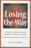 Losing the Way: a Memoir of Spiritual Longing, Manipulation, Abuse, and Escape