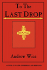 To the Last Drop: A Novel of Water, Oppression, and Rebellion