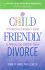 Child-Friendly Divorce: a Divorce(D) Therapist's Guide to Helping Your Children Thrive