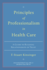 Principles of Professionalism in Health Care: A Guide to Building Relationships of Trust