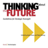 Thinking About the Future: Guidelines for Strategic Foresight