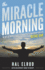 The Miracle Morning: the Not-So-Obvious Secret Guaranteed to Transform Your Life (Before 8am)