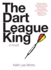 The Dart League King: a Novel
