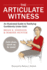 The Articulate Witness: an Illustrated Guide to Testifying Confidently Under Oath