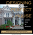 Designing Your Perfect House: Lessons From an Architect: Second Edition